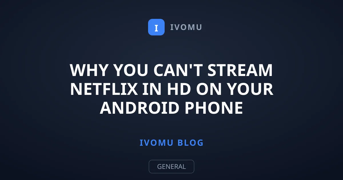 Why You Can't Stream Netflix in HD on Your Android Phone